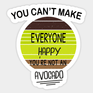 You Can't Make Everyone Happy You're Not An Avocado Retro Design Gift Sticker